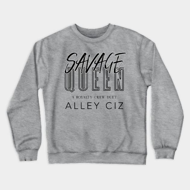 Savage Queen Crewneck Sweatshirt by Alley Ciz